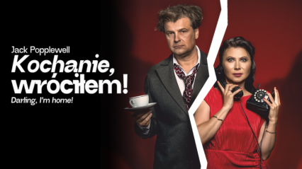 Kochanie, wróciłem!