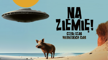 Na Ziemię! Czyli szał niebieskich ciał
